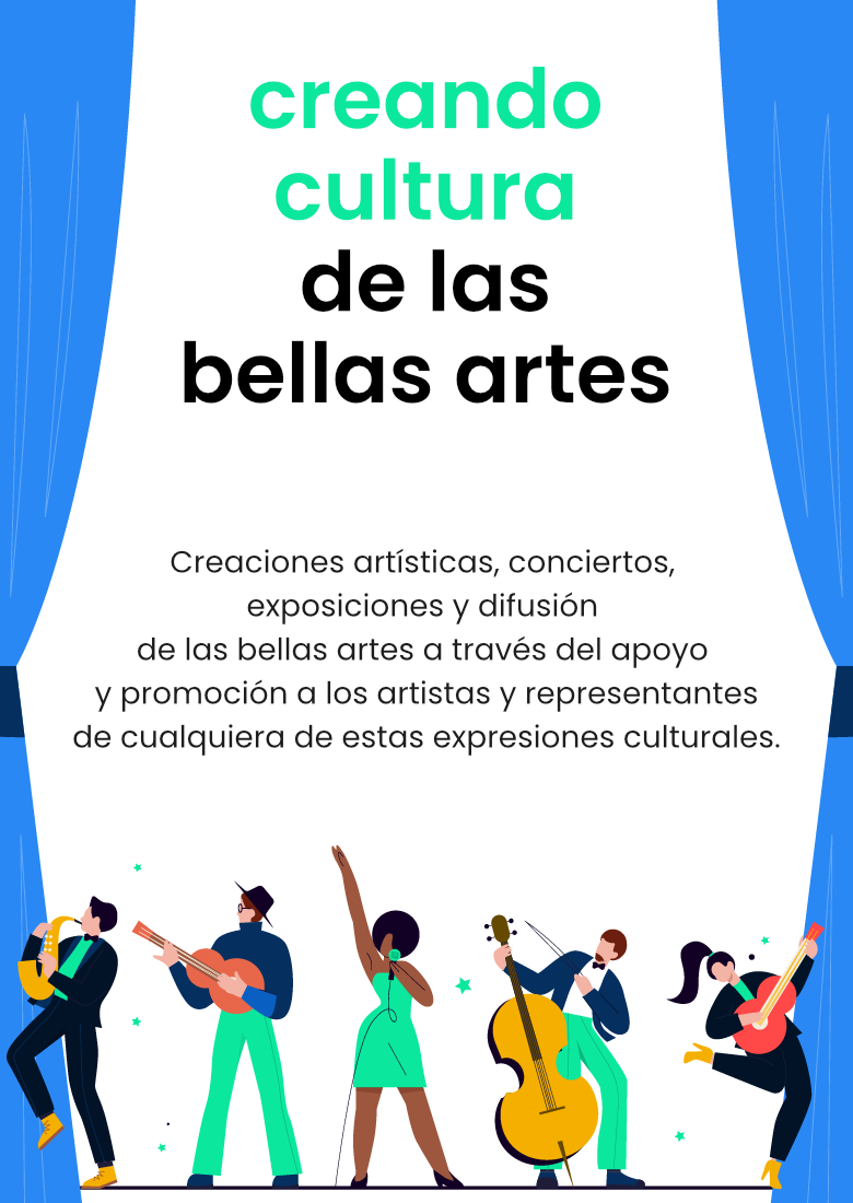 Creaciones artísticas, conciertos, exposiciones y difusión de las bellas artes a través del apoyo y promoción a los artistas y representantes de cualquiera de estas expresiones culturales.