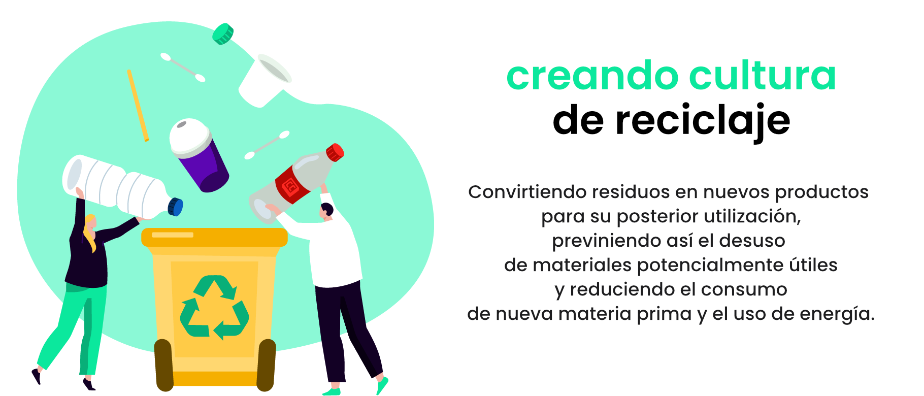 Convirtiendo residuos en nuevos productos para su posterior utilización, previniendo así el desuso de materiales potencialmente útiles y reduciendo el consumo de nueva materia prima y el uso de energía.